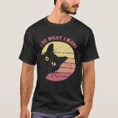 I Do What I Want Cat  Retro Cat    Cat  23 Tシャツ (正面)