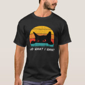 I Do What I Want Cat  Retro Cat    Cat  24 Tシャツ (正面)