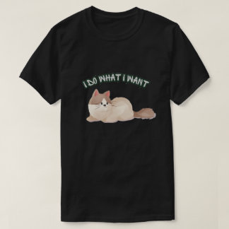 I Do What I Want Cat T-Shirt – Cute Funny Cat Love Tシャツ