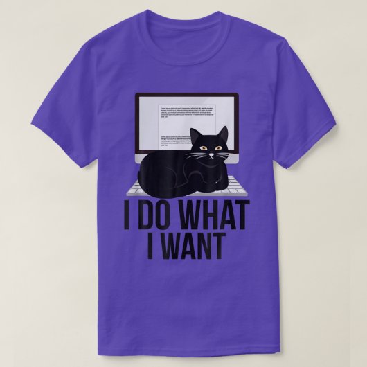 I Do What I Want Funny Cat Personality Graphic 473 Tシャツ (デザイン正面)