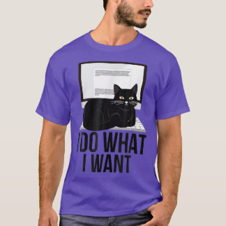 I Do What I Want Funny Cat Personality Graphic 473 Tシャツ