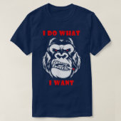 I Do What I Want Gorilla Monkey 4741 Tシャツ (デザイン正面)