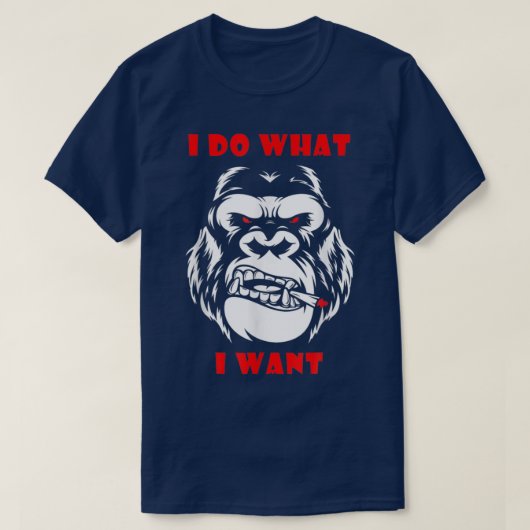 I Do What I Want Gorilla Monkey 4741 Tシャツ (デザイン正面)