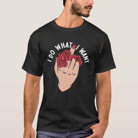 I Do What I Want Middle Finger Flowers Women Tシャツ (正面)