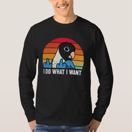 I Do What I Want Parrot I Blue masked Lovebird Tシャツ (正面)