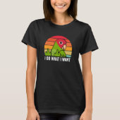 I Do What I Want Parrot I Cherry headed Conure Tシャツ (正面)