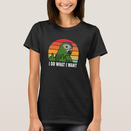 I Do What I Want Parrot I Hahns Macaw Tシャツ (正面)