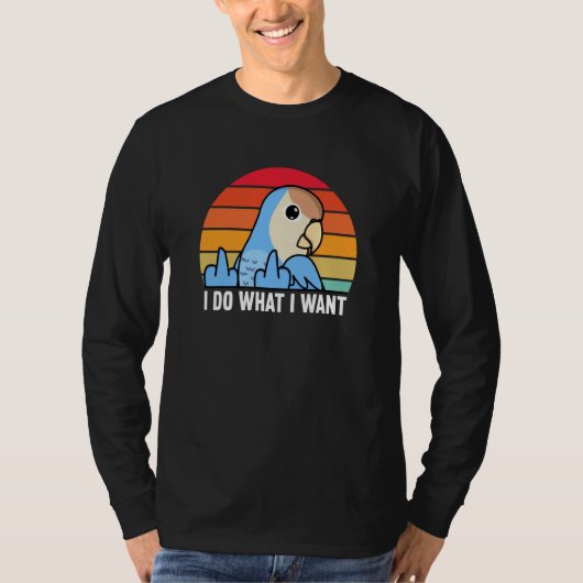 I Do What I Want Parrot I Peach faced Blue Lovebir Tシャツ (正面)
