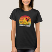 I Do What I Want Parrot I Sun Conure Tシャツ (正面)