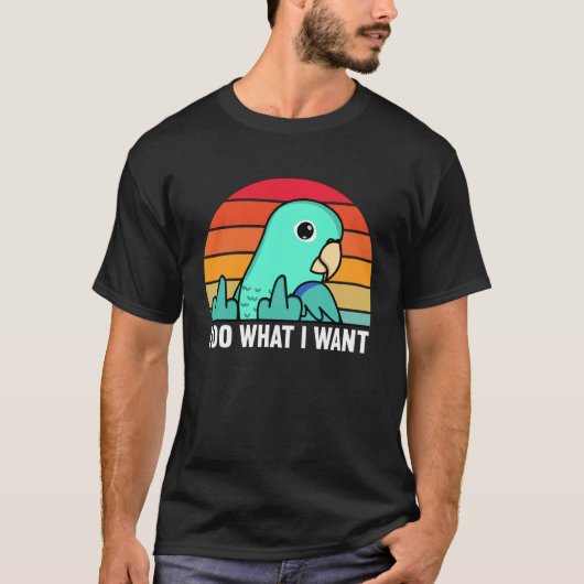 I Do What I Want Parrot I Turquoise Parrotlet Tシャツ (正面)
