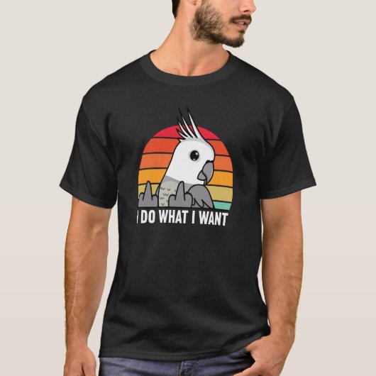 I Do What I Want Parrot I White faced Grey Cockati Tシャツ (正面)