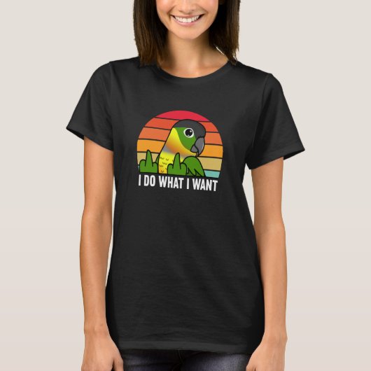 I Do What I Want Parrot I Yellow sided Green Cheek Tシャツ (正面)