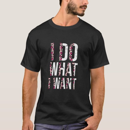 I Do What I Want Strong Independent Woman Rights A Tシャツ (正面)