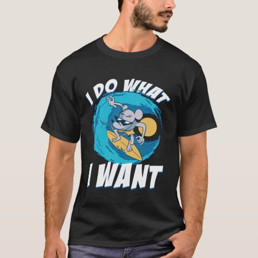I Do What I Want Surfing Rat House Rat Rodent Tシャツ (正面)