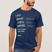 I Do What When Where I Want Except I Gotta Ask Tシャツ (正面)