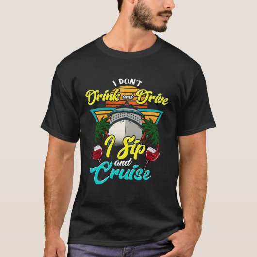 I Don Drink and Drive I Sip and Cruise Vacation Ho Tシャツ (正面)
