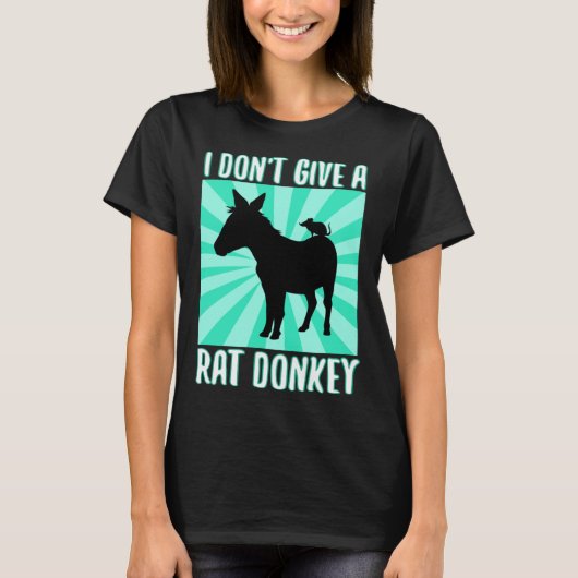 I Don Give A rat donkey 1 Tシャツ (正面)