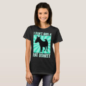 I Don Give A rat donkey 1 Tシャツ (正面フル)