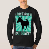 I Don Give A rat donkey 1 Tシャツ (正面)