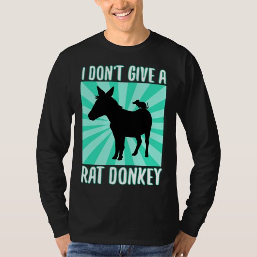 I Don Give A rat donkey 1 Tシャツ (正面)