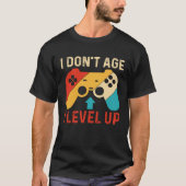 I Don´t Age I level Up Gaming Tシャツ (正面)
