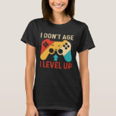 I Don´t Age I level Up Gaming Tシャツ (正面)