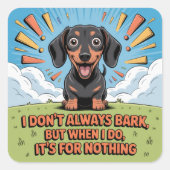 I Don’t Always Bark, It’s For Nothing スクエアシール (正面)