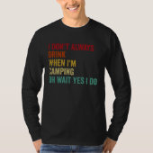 I Don t Always Drink When I m Camping Tシャツ (正面)