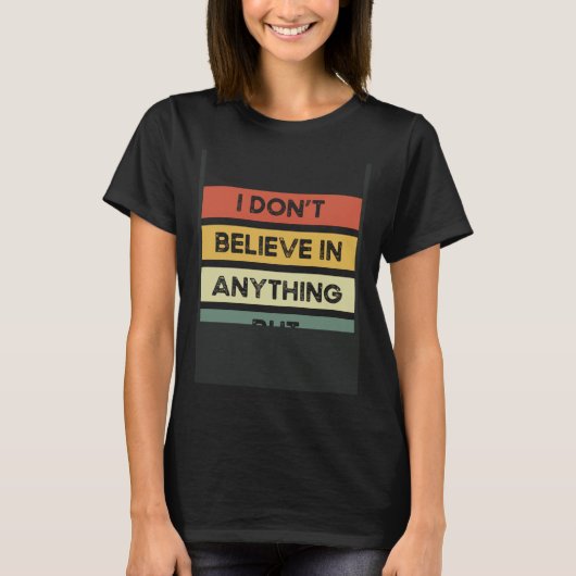 I Don´t Believe In Anything But Myself Backprint A Tシャツ (正面)