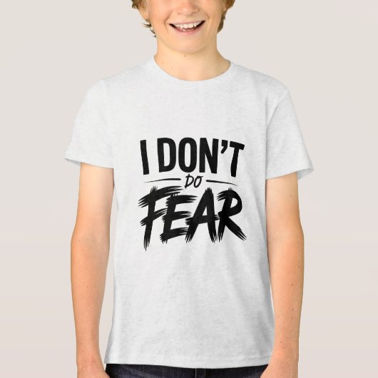 I Don’t Do Fear Shirt トライブレンドＴシャツ (正面)