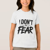 I Don’t Do Fear Shirt トライブレンドＴシャツ (正面)