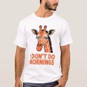 I Don’t Do Mornings – Funny Sleepy Giraffe Coffee  Tシャツ (正面)