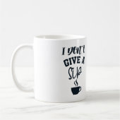 I Don’t Give a Sip Funny Coffee Lover Design コーヒーマグカップ (左)