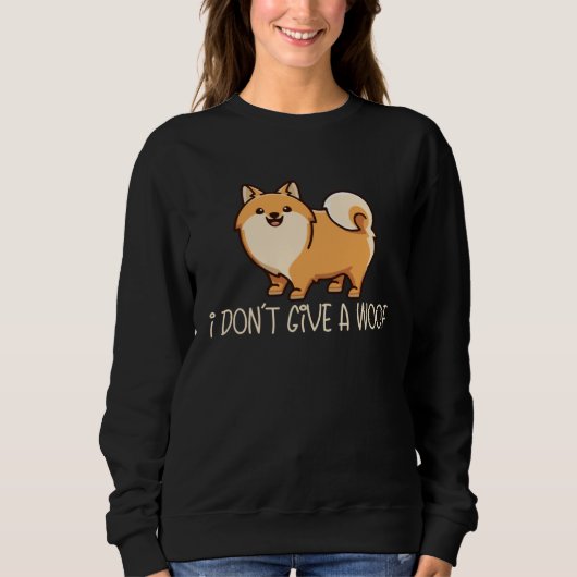 I Don t Give A Woof  Dog  Dog Mom Dad Pomeranian スウェットシャツ (正面)