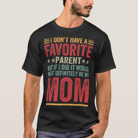 I Don t Have A Favorite Parent Quote Mom Tシャツ (正面)