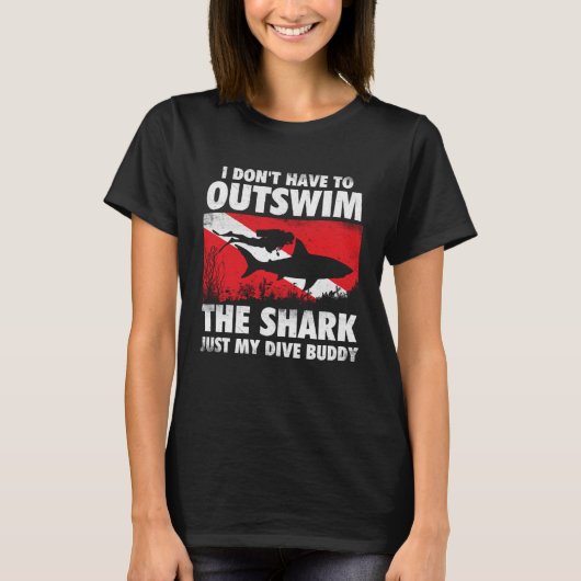 I Don t Have To Outswim The Shark  Scuba Diving Bu Tシャツ (正面)