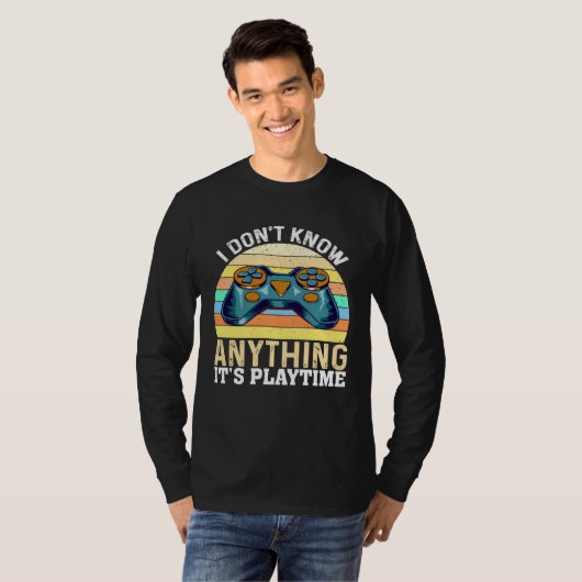 I Don t Know Anything It s Playtime  Video Gamer Tシャツ (正面フル)
