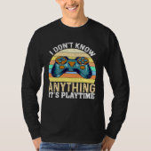 I Don t Know Anything It s Playtime  Video Gamer Tシャツ (正面)