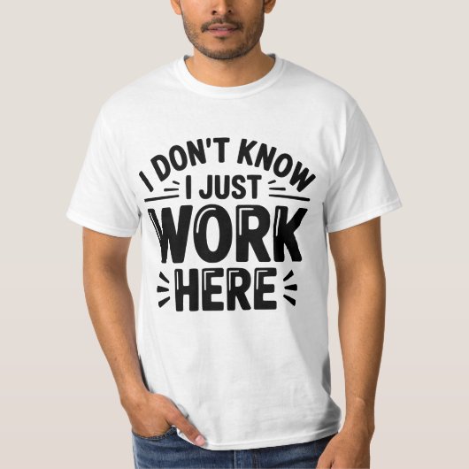 I Don’t Know I Just Work Here T-Shirt – Funny Offi Tシャツ (正面)