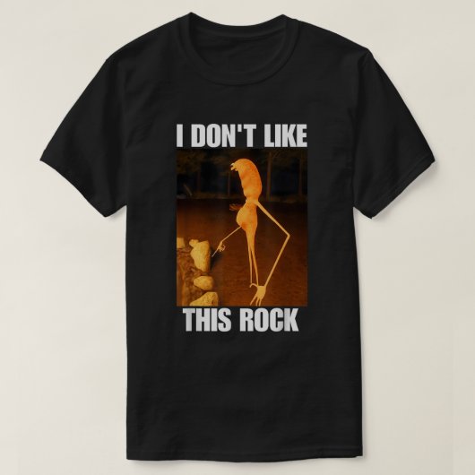 I Don’t Like This Rock Meme Shirt Tシャツ (デザイン正面)