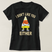 I Don’t Like You Either Halloween Thanksgiving Can Tシャツ (デザイン正面)
