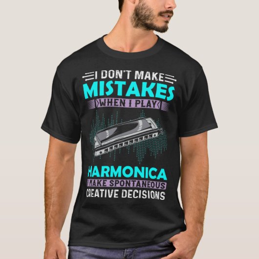I Don t Make Mistakes When I Play Harmonica Music  Tシャツ (正面)