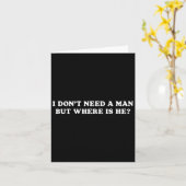 I Don’t Need A Man But Where Is He Funny Sarcastic カード (黄色い花)