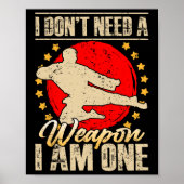I Don’t Need A Weapon I Am One Funny Gifts  ポスター (正面)