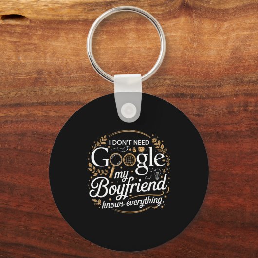 I Don’t Need Google My Boyfriend Knows Everything キーホルダー (正面)