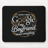 I Don’t Need Google My Boyfriend Knows Everything  マウスパッド (正面)
