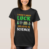 I Don t Need Luck I Believe In Science  St Patrick Tシャツ (正面)