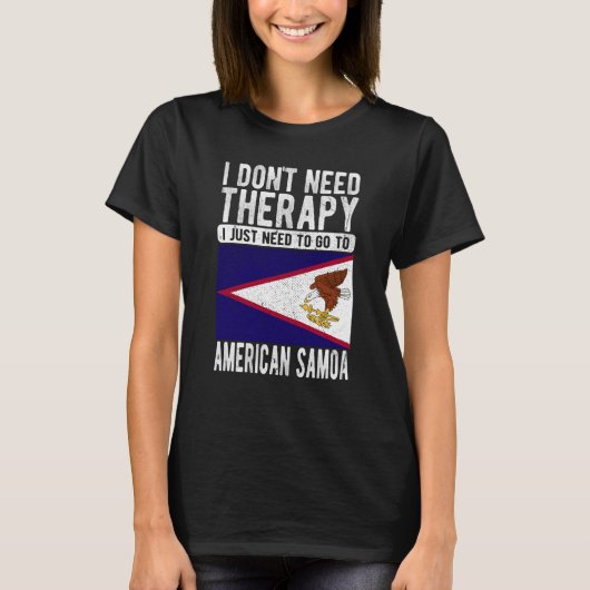 I don´t need Therapy I just need to go to American Tシャツ (正面)