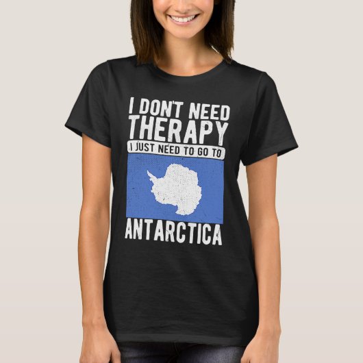 I don´t need Therapy I just need to go to Antarcti Tシャツ (正面)