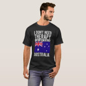 I don´t need Therapy I just need to go to Australi Tシャツ (正面フル)
